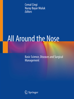 All Around the Nose: Basic Science, Diseases and Surgical Management Cover Image