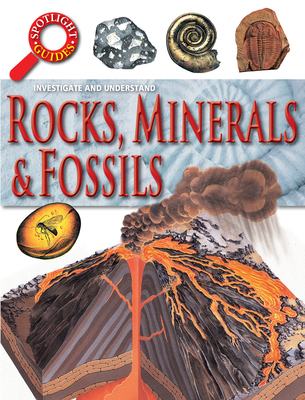 Rocks, Minerals & Fossils (Spotlight Guides)