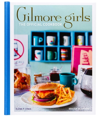 Gilmore Girls: The Official Cookbook By Elena Craig, Kristen Mulrooney Cover Image