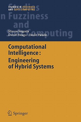 Computational Intelligence: Engineering of Hybrid Systems (Studies in Fuzziness and Soft Computing #174) By Mircea Gh Negoita, Daniel Neagu, Vasile Palade Cover Image