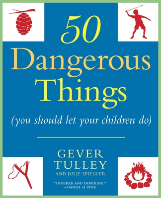 Cover for 50 Dangerous Things (You Should Let Your Children Do)