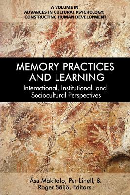 Memory Practices and Learning: Interactional, Institutional and Sociocultural Perspectives (Advances in Cultural Psychology)