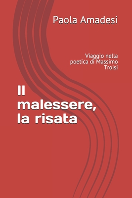 Il malessere, la risata: Viaggio nella poetica di Massimo Troisi By Paola Amadesi Cover Image