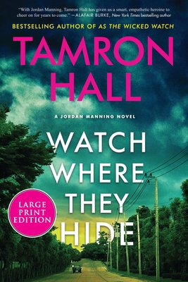 Watch Where They Hide: A Jordan Manning Novel By Tamron Hall Cover Image