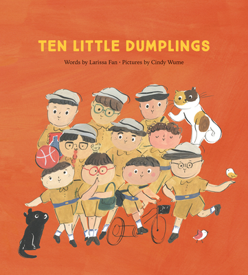 Ten Little Dumplings By Larissa Fan, Cindy Wume (Illustrator) Cover Image