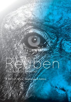 Reuben - The Savage Prisoner: A Chimp's Story Cover Image