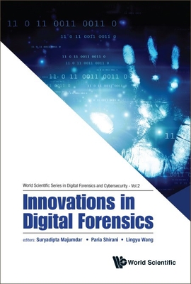 Innovations in Digital Forensics By Suryadipta Majumdar (Editor), Paria Shirani (Editor), Lingyu Wang (Editor) Cover Image