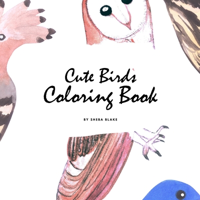 Cute Birds Coloring Book for Children (8.5x8.5 Coloring Book / Activity Book) By Sheba Blake Cover Image