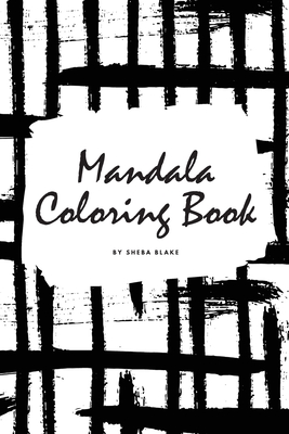 Mandala Coloring Book for Teens and Young Adults (6x9 Coloring Book / Activity Book) (Mandala Coloring Books #5) By Sheba Blake Cover Image