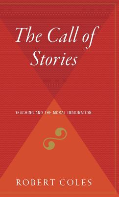 The Call Of Stories: Teaching and the Moral Imagination By Robert Coles Cover Image