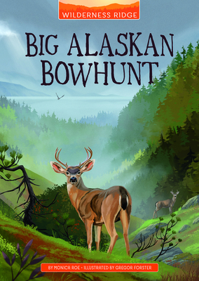 Big Alaskan Bowhunt By Monica Roe, Gregor Forster (Illustrator) Cover Image