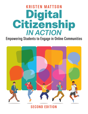 Digital Citizenship in Action, Second Edition: Empowering Students to Engage in Online Communities Cover Image