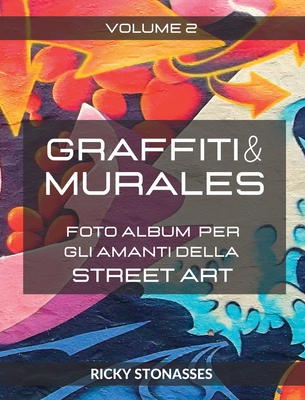 GRAFFITI e MURALES #2: Foto album per gli amanti della Street art - Volume 2 Cover Image