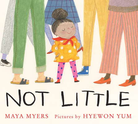 Not Little By Maya Myers, Hyewon Yum (Illustrator) Cover Image