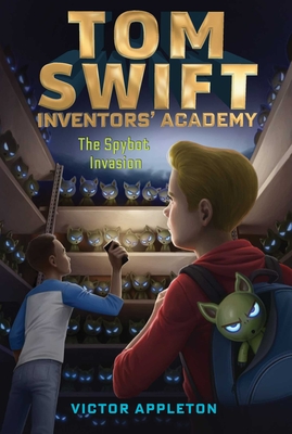 The Spybot Invasion (Tom Swift Inventors' Academy #5) Cover Image
