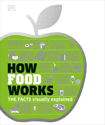 How Food Works: The Facts Visually Explained (DK How Stuff Works) Cover Image