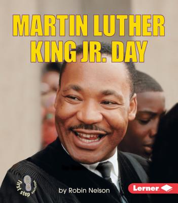 Martin Luther King Jr. Day (First Step Nonfiction -- American Holidays) By Robin Nelson Cover Image
