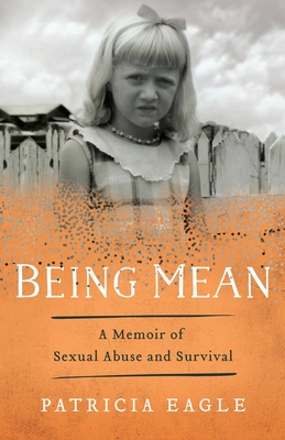 Being Mean: A Memoir of Sexual Abuse and Survival