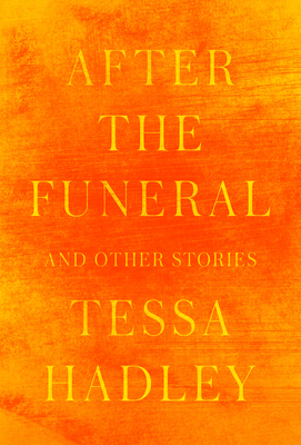 After the Funeral and Other Stories By Tessa Hadley Cover Image
