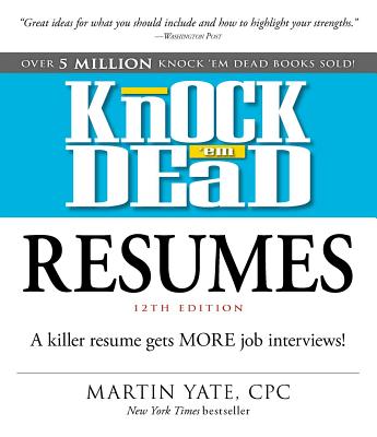 Knock 'em Dead Resumes: A Killer Resume Gets MORE Job Interviews! (Knock 'em Dead Career Book Series) Cover Image