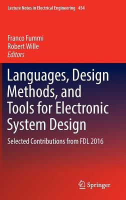 Languages, Design Methods, and Tools for Electronic System Design: Selected Contributions from Fdl 2016 (Lecture Notes in Electrical Engineering #454) By Franco Fummi (Editor), Robert Wille (Editor) Cover Image