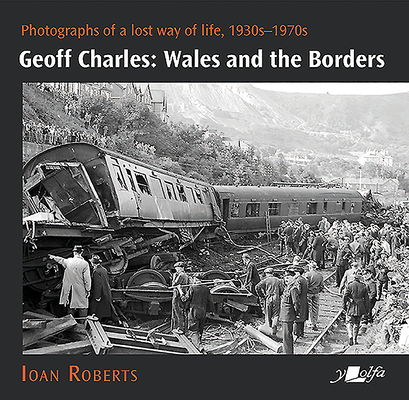 Geoff Charles: Wales and the Borders: Photographs of a Lost Way of Life, 1930s-1970s