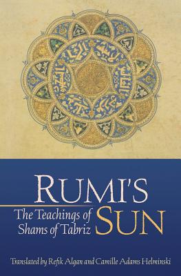 Rumi's Sun: The Teachings of Shams of Tabriz Cover Image
