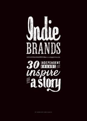 Indie Brands: 30 Independent Brands That Inspire and Tell a