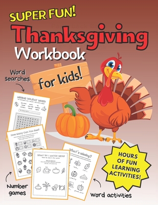 Thanksgiving Workbook for Kids: Super Fun Thanksgiving Puzzle Book with Coloring Pages, Word Searches, I Spy, Fun Number Games and So Much More! (Make By Lyd Publications Cover Image