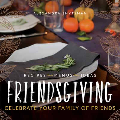 Friendsgiving: Celebrate Your Family of Friends Cover Image