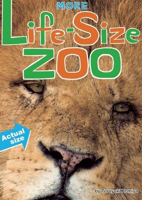 More Life-Size Zoo: Lion, Hippopotamus, Polar Bear and More--An All New Actual-Size Animal Encyclopedia Cover Image