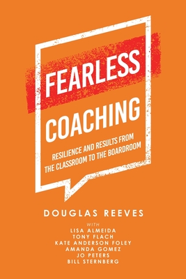 Fearless Coaching: Resilience and Results from the Classroom to the Boardroom By Douglas Reeves, Lisa Almeida (With), Tony Flach (With) Cover Image