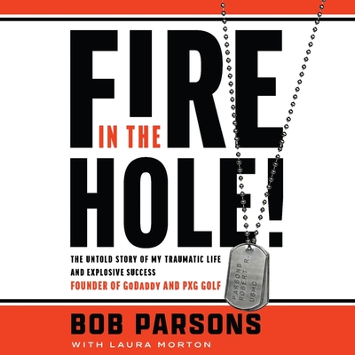 Fire in the Hole!: The Untold Story of My Traumatic Life and Explosive Success Cover Image