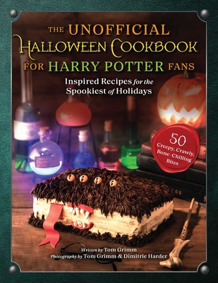 The Unofficial Halloween Cookbook for Harry Potter Fans: Inspired Recipes for the Spookiest of Holidays By Tom Grimm, Dimitrie Harder (By (photographer)), Andy Jones Berasaluce (Translated by) Cover Image