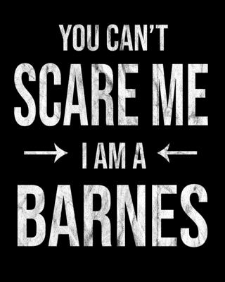 You Can't Scare Me I'm A Barnes: Barnes' Family Gift Idea Cover Image