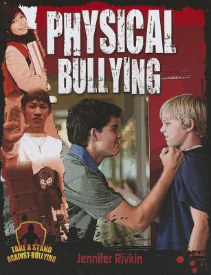 Physical Bullying (Take a Stand Against Bullying) By Jennifer Rivkin Cover Image