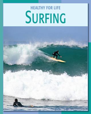 Surfing (21st Century Skills Library: Healthy for Life) Cover Image