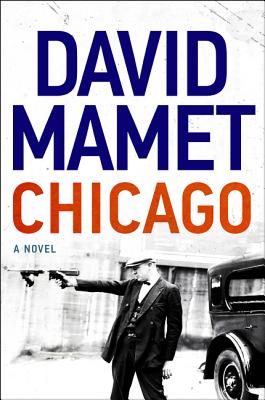 Chicago: A Novel By David Mamet Cover Image