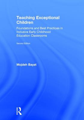 Teaching Exceptional Children: Foundations and Best Practices in Inclusive Early Childhood Education Classrooms By Mojdeh Bayat Cover Image