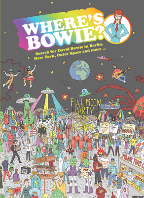 Where's Bowie?: Search for David Bowie in Berlin, New York, Outer Space and more ... By Kev Gahan (Illustrator), Aisling Coughlan (Text by) Cover Image