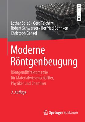 Moderne Röntgenbeugung: Röntgendiffraktometrie Für Materialwissenschaftler, Physiker Und Chemiker By Lothar Spieß, Gerd Teichert, Robert Schwarzer Cover Image