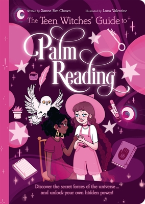 The Teen Witches' Guide to Palm Reading: Discover the Secret Forces of the Universe... and Unlock Your Own Hidden Power! (Teen Witches' Guides #3)