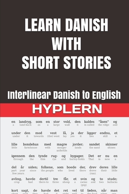 Learn Danish with Short Stories: Interlinear Danish to English By Bermuda Word Hyplern (Editor), Hans Christian Andersen, Kees Van Den End Cover Image