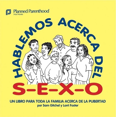 Hablemos Acerca del S-E-X-O: Let's Talk about S-E-X, Spanish-Language Edition By Sam Gitchel, Lorri Foster, Dori Kaplan (Translator) Cover Image
