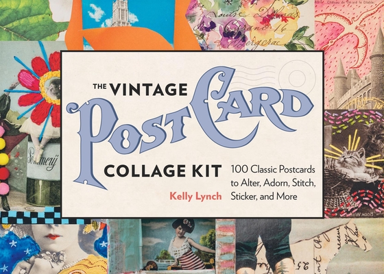 The Vintage Postcard Collage Kit: 100 Classic Postcards to Alter, Adorn, Stitch, Sticker, and More Cover Image