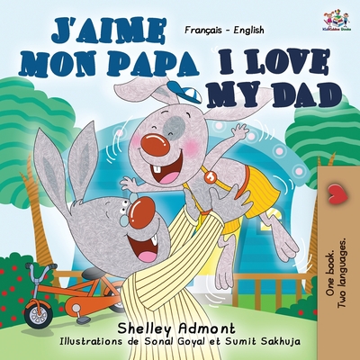 J'aime mon papa I Love My Dad: French English Bilingual Book (French English Bilingual Collection) By Shelley Admont, Kidkiddos Books Cover Image