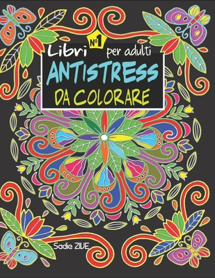 Libri antistress da colorare per adulti: Libro da colorare irriverente per  adulti: 80 Disegni straordinari, mandala antistress, fiori, colora stress,  (Paperback)