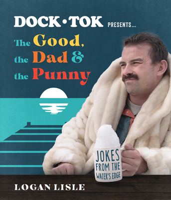 Dock Tok Presents...the Good, the Dad, and the Punny: Jokes from the Water's Edge Cover Image