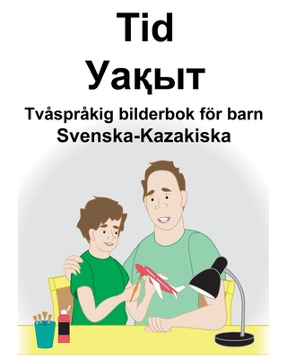 Svenska-Kazakiska Tid/Уақыт Tvåspråkig bilderbok för barn By Suzanne Carlson (Illustrator), Richard Carlson Cover Image