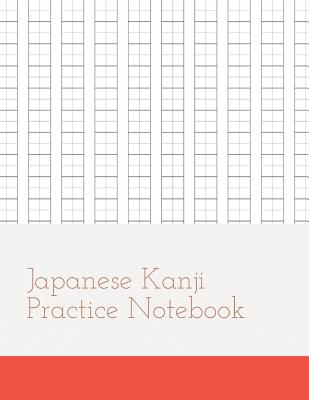 Japanese Writing Practice Book: Practice Writing Japanese Kanji